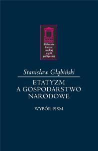 Etatyzm a gospodarstwo narodowe. Autor: Głąbiński Stanisław. Multiszop.pl Okładka książki Etatyzm a gospodarstwo narodowe