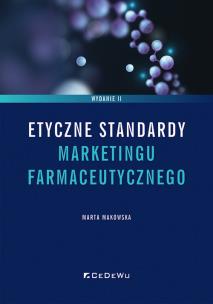 Etyczne standardy marketingu farmaceutycznego wyd. 2 wznowienie. Autor: Makowska Marta. Multiszop.pl Okładka książki Etyczne standardy marketingu farmaceutycznego wyd. 2 wznowienie
