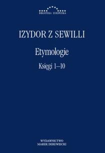 Etymologie księgi 1-10. Autor: Izydor z Sewilli. Multiszop.pl Okładka książki Etymologie księgi 1-10