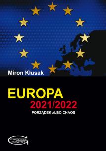 Europa 2021/2022. Porządek albo chaos. Autor: Miron Kłusak. Multiszop.pl Okładka książki Europa 2021/2022. Porządek albo chaos