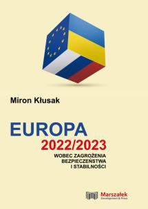 Europa 2022/2023 wobec zagrożenia bezpieczeństwa i stabilności. Autor: Miron Kłusak. Multiszop.pl Okładka książki Europa 2022/2023 wobec zagrożenia bezpieczeństwa i stabilności