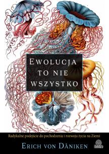 Ewolucja to nie wszystko. Autor: Erich von Dniken, Zbigniew Kościuk, Bożena Sęk. Multiszop.pl Okładka książki Ewolucja to nie wszystko