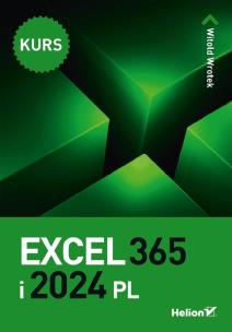 Excel 365 i 2024 PL. Kurs. Autor: Wrotek Witold. Multiszop.pl Okładka książki Excel 365 i 2024 PL. Kurs