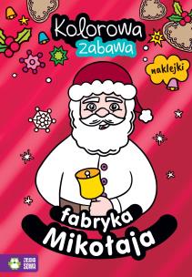 Fabryka Mikołaja. Kolorowa zabawa. Autor: Opracowanie zbiorowe. Multiszop.pl Okładka książki Fabryka Mikołaja. Kolorowa zabawa