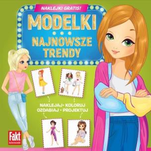 Fakt kolorowanki. Modelki. Najnowsze trendy. Autor:   Praca zbiorowa. Multiszop.pl Okładka książki Fakt kolorowanki. Modelki. Najnowsze trendy