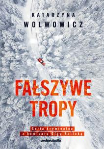 Fałszywe tropy. Autor: Katarzyna Wolwowicz. Multiszop.pl Okładka książki Fałszywe tropy