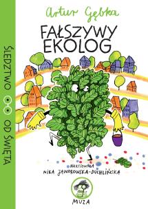 Fałszywy Ekolog. Autor: Gębka Artur. Multiszop.pl Okładka książki Fałszywy Ekolog