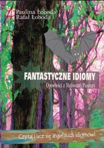 Okładka książki Fantastyczne idiomy. Opowieści z Mrówczej Puszczy