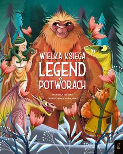 Fantastyczne Stworzenia Wielka księga legend o potworach. Autor: Tea Orsi. Multiszop.pl Okładka książki Fantastyczne Stworzenia Wielka księga legend o potworach