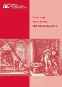 Fantazje zboczenia ekstrawagancje. Autor: red. Małgorzata Czapiga-Klang, Rydlewski Michał. Multiszop.pl Okładka książki Fantazje zboczenia ekstrawagancje