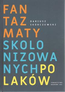 Okładka książki Fantazmaty skolonizowanych Polaków