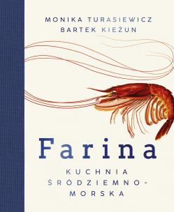 Farina. Kuchnia śródziemnomorska. Autor: Bartłomiej Kieżun, Monika Turasiewicz. Multiszop.pl Okładka książki Farina. Kuchnia śródziemnomorska