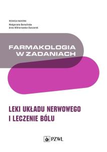 Farmakologia w zadaniach. Leki układu nerwowego i leczenie bólu. Autor: Małgorzata Berezińska, Wiktorowska-Owczarek Anna. Multiszop.pl Okładka książki Farmakologia w zadaniach. Leki układu nerwowego i leczenie bólu