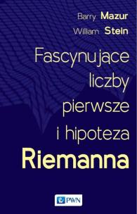 Fascynujące liczby pierwsze i hipoteza Riemanna. Autor: Mazur Barry, Stein William. Multiszop.pl Okładka książki Fascynujące liczby pierwsze i hipoteza Riemanna