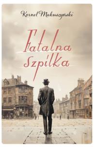 Fatalna szpilka. Autor: Kornel Makuszyński. Multiszop.pl Okładka książki Fatalna szpilka
