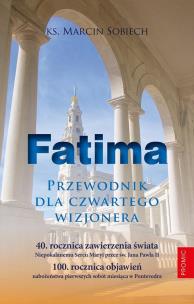 Fatima. Przewodnik dla czwartego wizjonera. Autor: Ks.Marcin Sobiech. Multiszop.pl Okładka książki Fatima. Przewodnik dla czwartego wizjonera