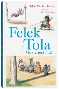 Okładka książki Felek i Tola. Gdzie jest lód?
