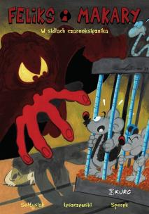 Feliks i Makary 2 W sidłach czarnoksiężnika. Autor: Krzysztof Leszczewski, Sołtysiak Radosław, Kurczoba Mateusz. Multiszop.pl Okładka książki Feliks i Makary 2 W sidłach czarnoksiężnika