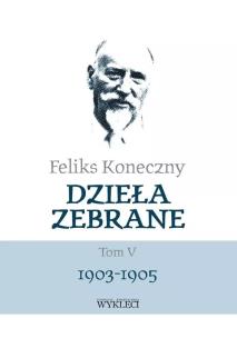 Okładka książki Feliks Koneczny. Dzieła zebrane T.5