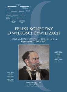 Okładka książki Feliks Koneczny o wielkości cywilizacji