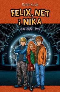 Felix, Net i Nika oraz Świat Zero T.9. Autor: Kosik Rafał. Multiszop.pl Okładka książki Felix, Net i Nika oraz Świat Zero T.9