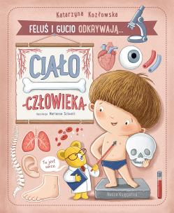 Feluś i Gucio odkrywają... Ciało człowieka. Autor: Katarzyna Kozłowska. Multiszop.pl Okładka książki Feluś i Gucio odkrywają... Ciało człowieka