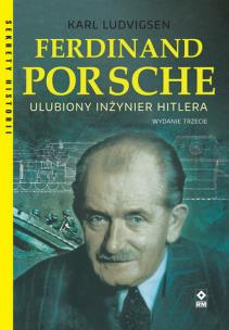 Ferdinand Porsche. Ulubiony inżynier Hitlera. Wyd. 3. Autor: Karl Ludvigsen. Multiszop.pl Okładka książki Ferdinand Porsche. Ulubiony inżynier Hitlera. Wyd. 3