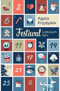 Festiwal Lodowych Serc. Autor: Agata Przybyłek. Multiszop.pl Okładka książki Festiwal Lodowych Serc