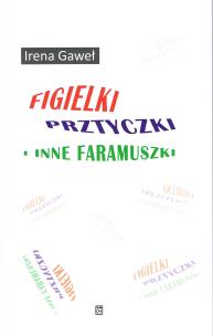Okładka książki Figielki, prztyczki i inne faramuszki