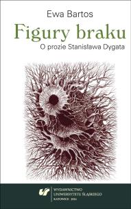 Figury braku. O prozie Stanisława Dygata. Autor: Ewa Bartos. Multiszop.pl Okładka książki Figury braku. O prozie Stanisława Dygata