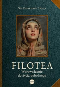 Filotea. Autor: Św. Franciszek Salezy. Multiszop.pl Okładka książki Filotea