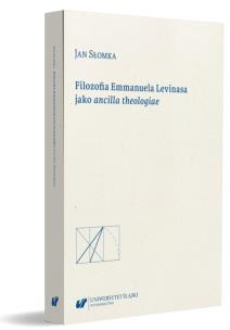 Filozofia Emmanuela Levinasa jako ancilla.... Autor: Jan Słomka. Multiszop.pl Okładka książki Filozofia Emmanuela Levinasa jako ancilla...