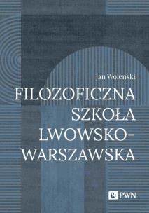 Okładka książki Filozoficzna Szkoła Lwowsko-Warszawska wyd. 2023
