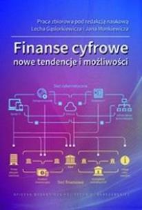 Finanse cyfrowe. Nowe tendencje i możliwości. Autor:   Praca zbiorowa. Multiszop.pl Okładka książki Finanse cyfrowe. Nowe tendencje i możliwości