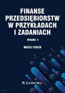 Okładka książki Finanse przedsiębiorstw w przykładach i zadaniach (wyd. V)