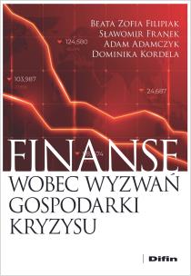 Finanse wobec wyzwań gospodarki kryzysu. Autor: Filipiak Beata, Franek Sławomir, Adamczyk Adam, Kordela Dominika. Multiszop.pl Okładka książki Finanse wobec wyzwań gospodarki kryzysu