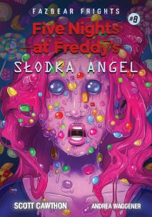 Five Nights At Freddy's Słodka Angel Tom 8. Autor: Scott Cawthon, Waggener Andrea. Multiszop.pl Okładka książki Five Nights At Freddy's Słodka Angel Tom 8