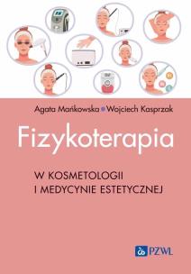 Fizykoterapia w kosmetologii i medycynie estetycznej. Autor: Mańkowska Agata, Kasprzak Wojciech. Multiszop.pl Okładka książki Fizykoterapia w kosmetologii i medycynie estetycznej