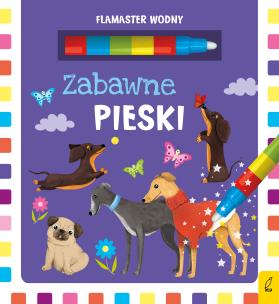 Flamaster wodny. Zabawne pieski. Autor: Patrycja Wojtkowiak-Skóra. Multiszop.pl Okładka książki Flamaster wodny. Zabawne pieski