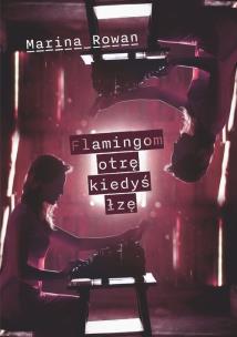 Okładka książki Flamingom otrę kiedyś łzę