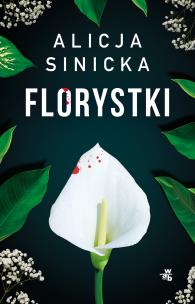 Florystki. Autor: Alicja Sinicka. Multiszop.pl Okładka książki Florystki