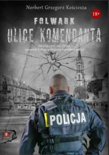 Folwark. Ulice komendanta. Autor: Kościesza Norbert Grzegorz. Multiszop.pl Okładka książki Folwark. Ulice komendanta