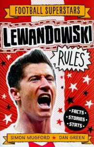 Okładka książki Football Superstars Lewandowski Rules    Lewandowski Rules - Football Superstars