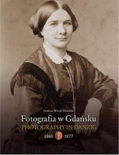 Okładka książki Fotografia w Gdańsku 1868-1877