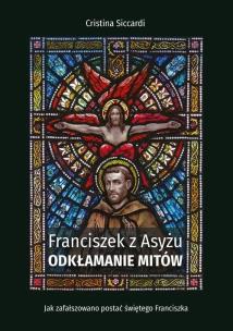 Okładka książki Franciszek z Asyżu. Odkłamanie mitów