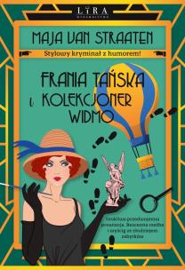 Frania Tańska i Kolekcjoner Widmo. Autor: Maja van Straaten. Multiszop.pl Okładka książki Frania Tańska i Kolekcjoner Widmo