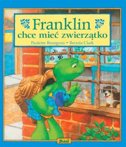 Franklin chce mieć zwierzątko. Autor: Paulette Bourgeois. Multiszop.pl Okładka książki Franklin chce mieć zwierzątko