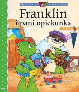 Franklin i pani opiekunka. Autor: Paulette Bourgeois, Patrycja Zarawska. Multiszop.pl Okładka książki Franklin i pani opiekunka
