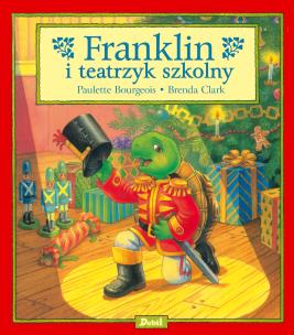 Franklin i teatrzyk szkolny. Autor: Paulette Bourgeois. Multiszop.pl Okładka książki Franklin i teatrzyk szkolny