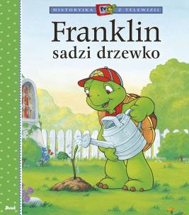 Franklin sadzi drzewko. Autor: Paulette Bourgeois, Patrycja Zarawska. Multiszop.pl Okładka książki Franklin sadzi drzewko